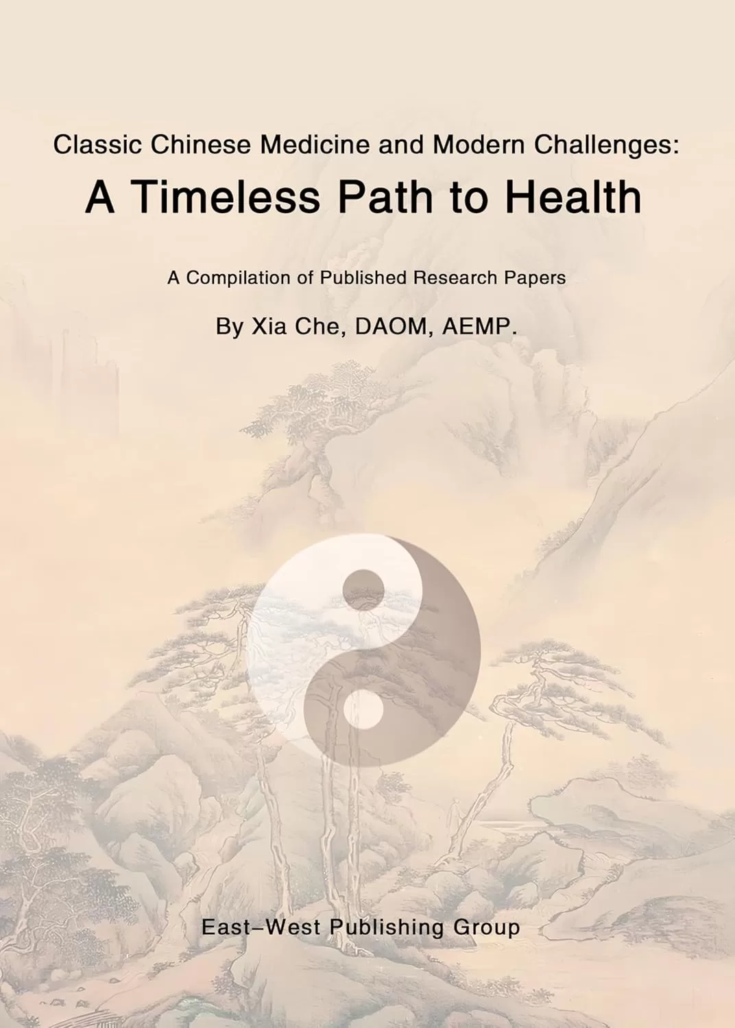 Dr. Che’s book Classic Chinese Medicine and Modern Challenges: A Timeless Path to Health